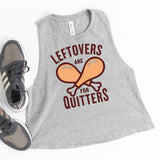 Leftovers are for Quitters Crop Muscle Tank Top