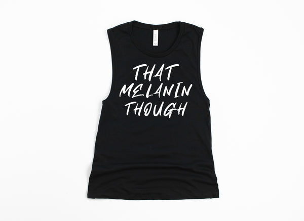 That Melanin Though Muscle Tank, That Melanin Though, Black Pride, Black History, Workout Tank, Black Lives Matter